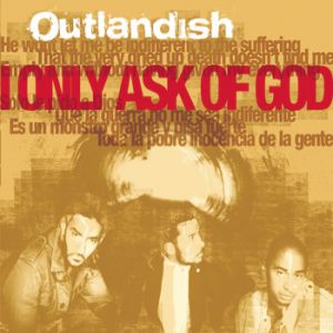 Album I Only Ask of God - Outlandish