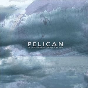 Album The Fire in Our Throats Will Beckon the Thaw - Pelican