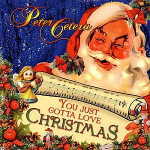 Album Peter Cetera - You Just Gotta Love Christmas