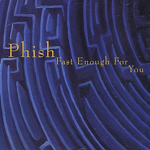 Phish : Fast Enough for You