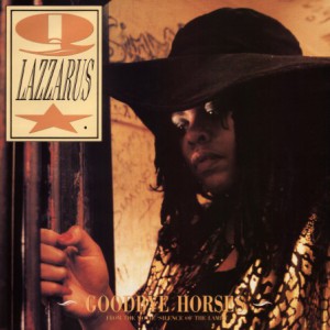 Q Lazzarus Goodbye Horses, 1991