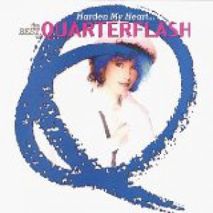 Album Quarterflash - Harden My Heart: The Best of Quarterflash