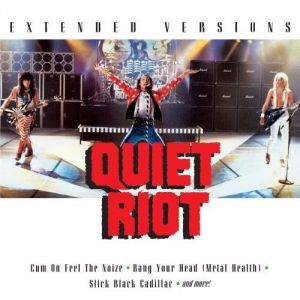 Quiet Riot : Extended Versions