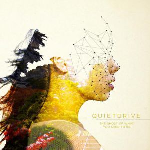 Album Quietdrive - The Ghost Of What You Used To Be