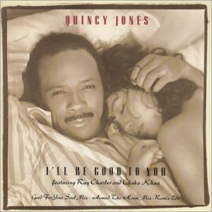 Quincy Jones : I'll Be Good to You