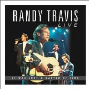 Album Randy Travis - Live: It Was Just a Matter of Time