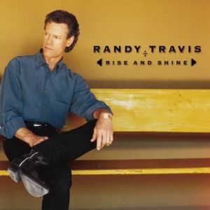 Album Rise and Shine - Randy Travis