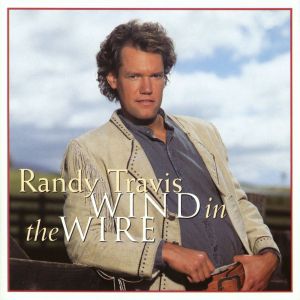 Randy Travis Wind in the Wire, 1993