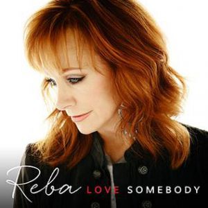 Reba McEntire Love Somebody, 2015