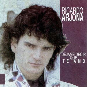 Album Ricardo Arjona - Déjame Decir Que Te Amo