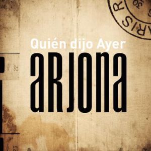 Album Quién Dijo Ayer - Ricardo Arjona