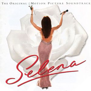 Album Selena: The Original Motion Picture Soundtrack - Selena