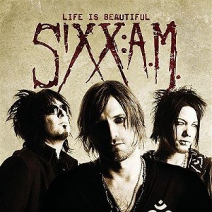 Album Sixx:A.M. - Life Is Beautiful