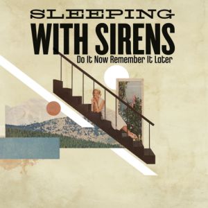 Album Sleeping with Sirens - Do It Now Remember It Later