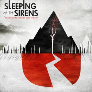 Sleeping with Sirens With Ears to See and Eyes to Hear, 2010