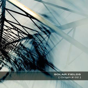 Album Origin # 02 - Solar Fields