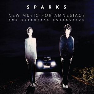 Sparks New Music for Amnesiacs: The Essential Collection, 2013