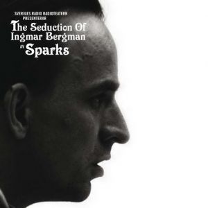 Album Sparks - The Seduction of Ingmar Bergman