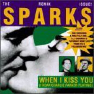 Album Sparks - When I Kiss You (I Hear Charlie Parker Playing)