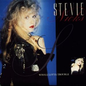 Stevie Nicks Whole Lotta Trouble, 1989