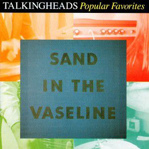 Album Talking Heads - Sand in the Vaseline: Popular Favorites