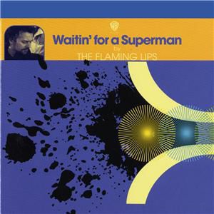 Flaming Lips : Waitin' for a Superman