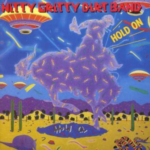 Album The Nitty Gritty Dirt Band - Hold On