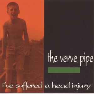 The Verve Pipe I've Suffered A Head Injury, 1992