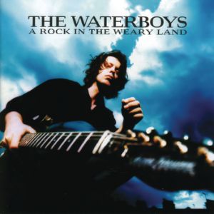 The Waterboys A Rock in the Weary Land, 2000
