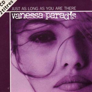 Vanessa Paradis : Just as Long as You Are There