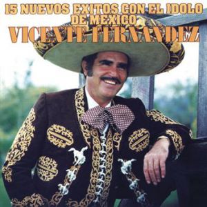 Album Vicente Fernández - 15 Nuevos Éxitos Con El Ídolo De México