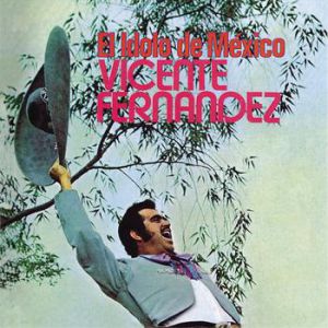 Album Vicente Fernández - El Ídolo De México