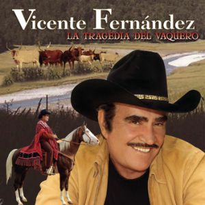 Album Vicente Fernández - La Tragedia Del Vaquero