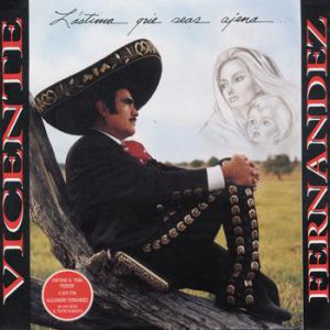 Album Vicente Fernández - Lástima Que Seas Ajena