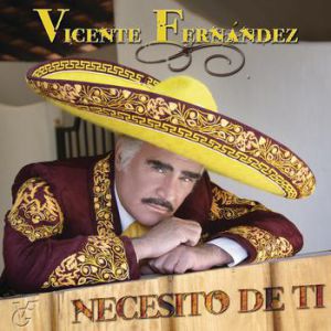 Album Vicente Fernández - Necesito De Ti