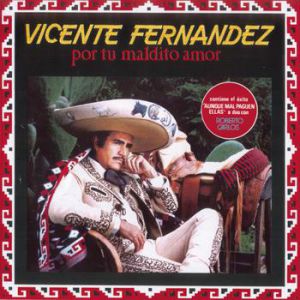 Album Vicente Fernández - Por Tu Maldito Amor