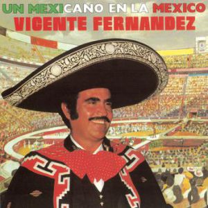 Album Vicente Fernández - Un Mexicano En La México