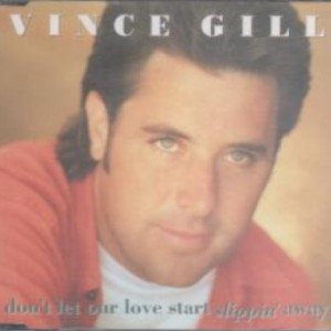 Vince Gill Don't Let Our Love Start Slippin' Away, 1992