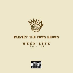 Ween : Paintin' the Town Brown: Ween Live 1990–1998