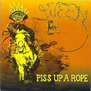 Album Ween - Piss Up a Rope / You Were the Fool