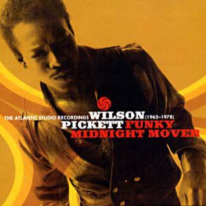 Wilson Pickett : Funky Midnight Mover: The Atlantic Studio Recordings (1962–1978)