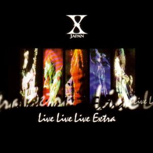 Album X Japan - Live Live Live Extra