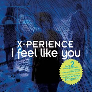 Album I Feel Like You - X-Perience