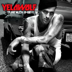 Yelawolf Trunk Muzik 0-60, 2010