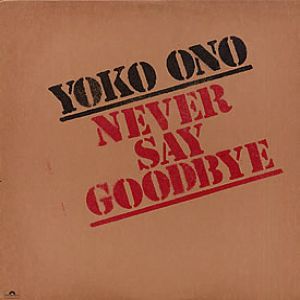 Yoko Ono Never Say Goodbye, 1983