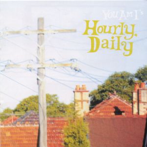 Album Hourly, Daily - You Am I