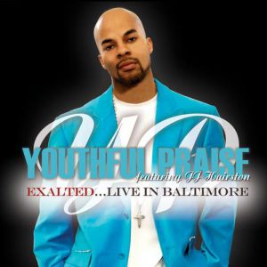 Album Youthful Praise - Exalted (Live In Baltimore)
