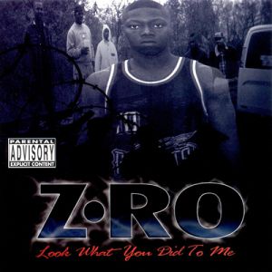Album Z-Ro - Look What You Did to Me