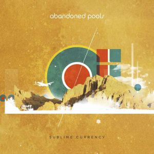 Album Abandoned Pools - Sublime Currency
