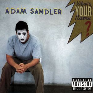 Album What's Your Name? - Adam Sandler